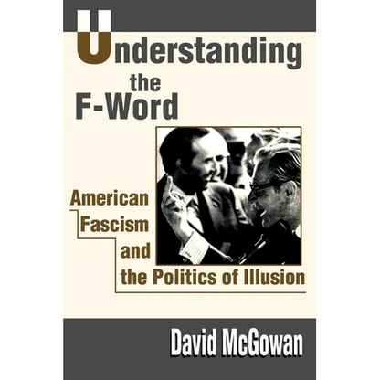 Understanding the F-Word: American Fascism and the Politics of Illusion - Paperback