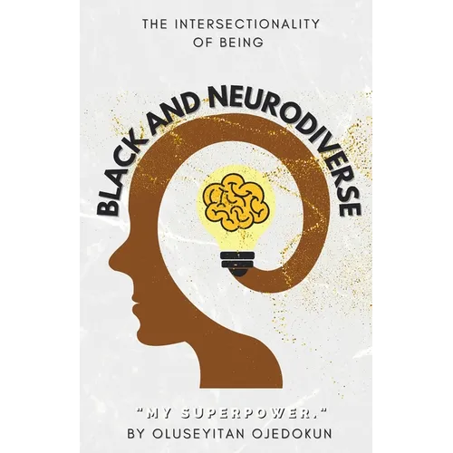 Black and Neurodiverse: "The intersectionality of being Black and Neurodiverse" - Paperback