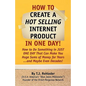 How to Create Hot Selling Internet Product in One Day! - Paperback