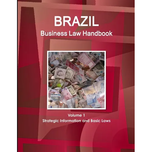 Brazil Business Law Handbook Volume 1 Strategic Information and Basic Laws - Paperback