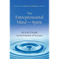 The Entrepreneurial Mind and Spirit: An A to Z Guide to the Practice of Success - Paperback