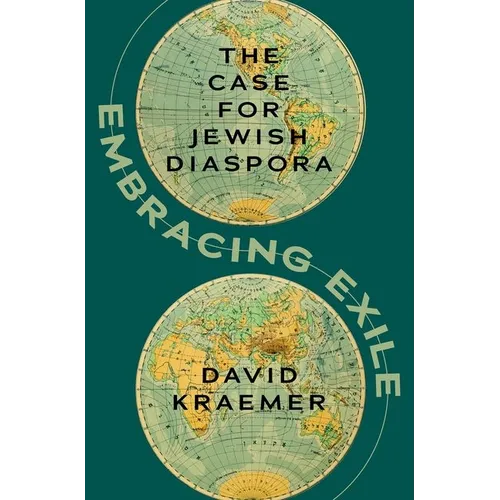Embracing Exile: The Case for Jewish Diaspora - Hardcover