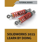 SOLIDWORKS 2025 Learn By Doing: Sketching, Part Modeling, Assembly, Drawings, Sheet metal, Surface Design, Mold Tools, Weldments, Model-based Dimensio - Paperback