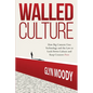 Walled Culture: How Big Content Uses Technology and the Law to Lock Down Culture and Keep Creators Poor - Paperback