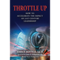 Throttle Up: How to Accelerate the Impact Of 21st Century Leadership - Paperback