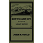 How To Camp Out (Legacy Edition): The Original Classic Handbook On Camping, Bushcraft, And Outdoors Recreation - Hardcover