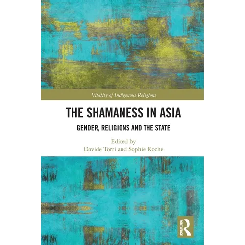 The Shamaness in Asia: Gender, Religion and the State - Paperback