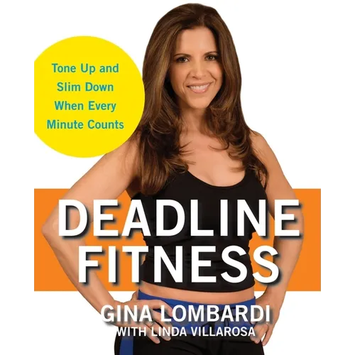 Deadline Fitness: Tone Up and Slim Down When Every Minute Counts - Hardcover