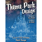 Theme Park Design & The Art of Themed Entertainment - Hardcover