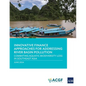 Innovative Finance Approaches Addressing River Basin Pollution: Combating Aquatic Biodiversity Loss in Southeast Asia - Paperback