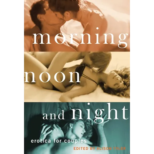 Morning, Noon and Night: Erotica for Couples - Paperback