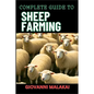 Complete Guide to Sheep Farming: Mastering Sustainable Practices, Breeding Techniques, And Profit Strategies For Successful Wool And Meat Production - Paperback