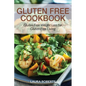 Gluten Free Cookbook: Gluten Free Weight Loss for Gluten Free Living - Paperback
