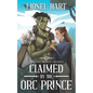 Claimed by the Orc Prince: An MM Fantasy Romance - Paperback