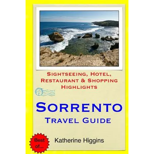Sorrento Travel Guide: Sightseeing, Hotel, Restaurant & Shopping Highlights - Paperback
