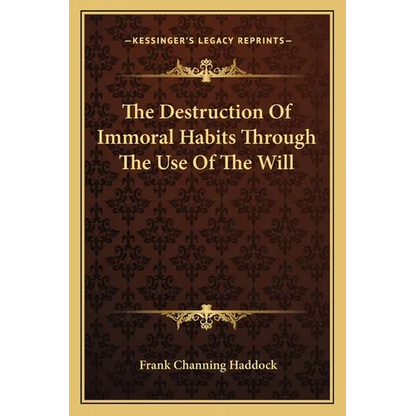 The Destruction Of Immoral Habits Through The Use Of The Will - Paperback