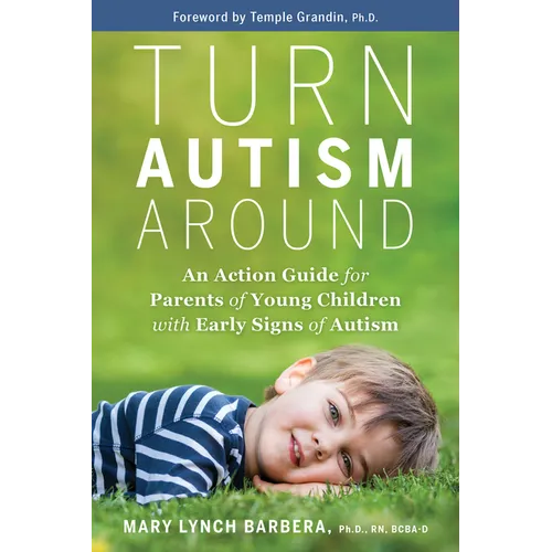 Turn Autism Around: An Action Guide for Parents of Young Children with Early Signs of Autism - Hardcover