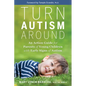 Turn Autism Around: An Action Guide for Parents of Young Children with Early Signs of Autism - Hardcover