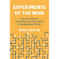 Experiments of the Mind: From the Cognitive Psychology Lab to the World of Facebook and Twitter - Hardcover