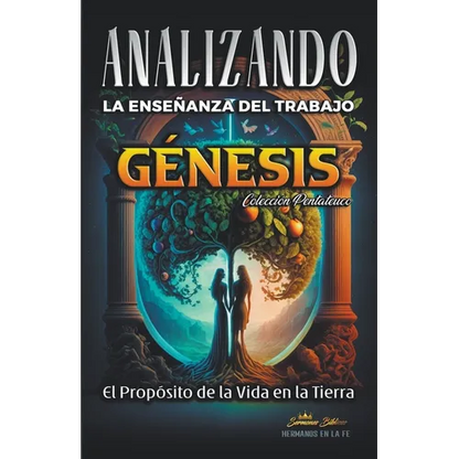Analizando la Enseñanza del Trabajo en Génesis: El Proposito de la Vida en la Tierra - Paperback