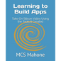 Learning to Build Apps: Take On Silicon Valley Using the Tools It Created - Paperback