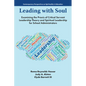 Leading with Soul: Examining the PRAXIS of Critical Servant Leadership Theory and Spiritual Leadership for School Administrators - Paperback