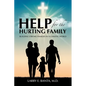 Help for the Hurting Family: Building Strong Families in a Chaotic World - Paperback