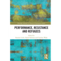 Performance, Resistance and Refugees - Paperback