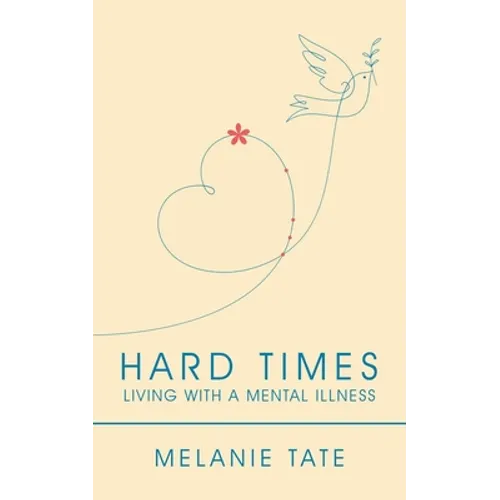 Hard Times: Living with a Mental Illness - Paperback