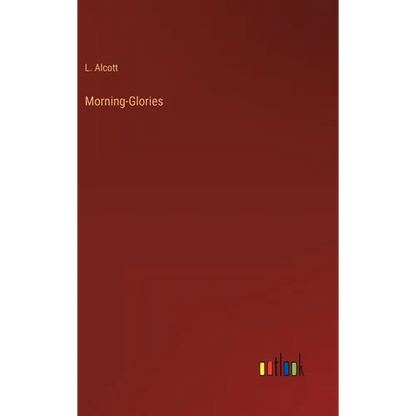 Morning-Glories - Hardcover
