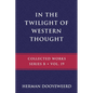 In the Twilight of Western Thought: Studies in the Pretended Autonomy of Philosophical Thought - Paperback