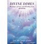 Divine Dimes: Messages of Love and Healing from BEYOND - Paperback