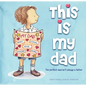 This Is My Dad: The Perfect Dad Isn't Always a Father - Hardcover