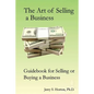 The Art of Selling a Business: Guidebook for Buying or Selling a Business - Paperback