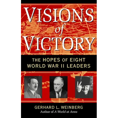 Visions of Victory: The Hopes of Eight World War II Leaders - Paperback
