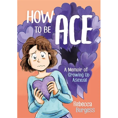 How to Be Ace: A Memoir of Growing Up Asexual - Paperback