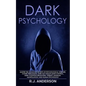 Dark Psychology: Master the Advanced Secrets of Psychological Warfare, Covert Persuasion, Dark NLP, Stealth Mind Control, Dark Cognitiv - Paperback