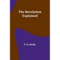 The Revelation Explained - Paperback
