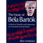 The Music of Bela Bartok: A Study of Tonality and Progression in Twentieth-Century Music - Paperback
