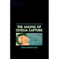 The Jailing of Cecelia Capture - Paperback