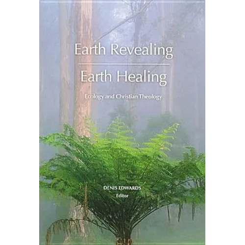 Earth Revealing - Earth Healing: Ecology and Christian Theology - Paperback