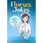 Nurses Jokes: Massive Collection Of Funny Nursing Jokes - Paperback