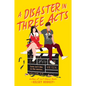 A Disaster in Three Acts - Paperback