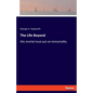 The Life Beyond: this mortal must put on immortality - Paperback