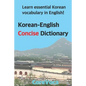 Korean-English Concise Dictionary: Learn Essential Korean Vocabulary in English! - Paperback