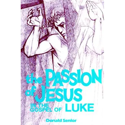The Passion of Jesus in the Gospel of Luke: Volume 3 - Paperback