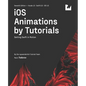 iOS Animations by Tutorials (Seventh Edition): Setting Swift in Motion - Paperback