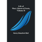 Life of Mary Queen of Scots, Volume II - Paperback