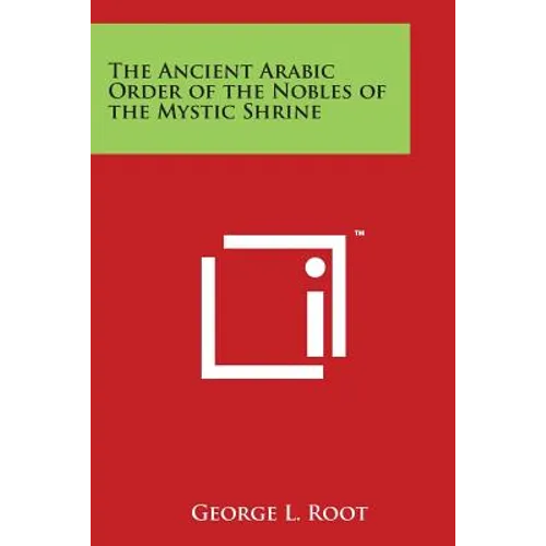 The Ancient Arabic Order of the Nobles of the Mystic Shrine - Paperback