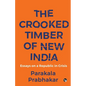 The Crooked Timber of New India Essays on a Republic in Crisis - Paperback